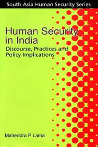 Human Security in India : Discourse, Practics and Policy Implications